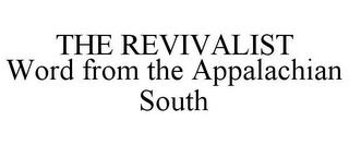 THE REVIVALIST WORD FROM THE APPALACHIAN SOUTH trademark