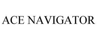 ACE NAVIGATOR trademark