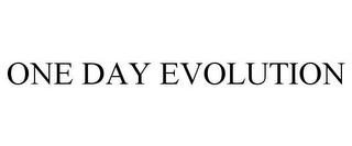 ONE DAY EVOLUTION trademark