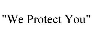 "WE PROTECT YOU" trademark