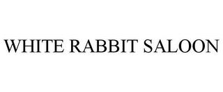 WHITE RABBIT SALOON trademark