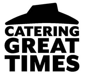 CATERING GREAT TIMES trademark