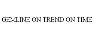 GEMLINE ON TREND ON TIME trademark