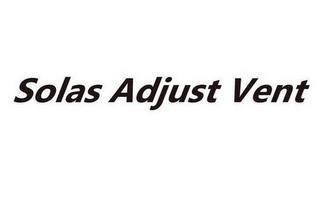 SOLAS ADJUST VENT trademark