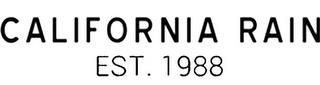 CALIFORNIA RAIN EST. 1988 trademark