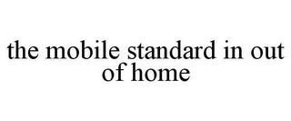 THE MOBILE STANDARD IN OUT OF HOME trademark