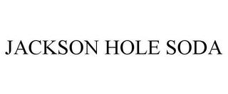 JACKSON HOLE SODA trademark