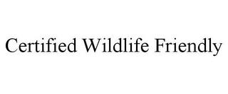 CERTIFIED WILDLIFE FRIENDLY trademark