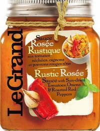 LEGRAND SAUCE ROSÉE RUSTIQUE AUX TOMATES SÉCHÉES, OIGNONS ET POIVRONS ROUGES RÔTIS RUSTIC ROSÉE SAUCE WITH SUN-DRIED TOMATOES, ONIONS & ROASTED RED PEPPERS trademark