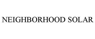 NEIGHBORHOOD SOLAR trademark