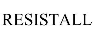 RESISTALL trademark