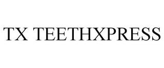 TX TEETHXPRESS trademark