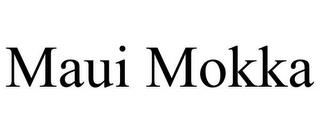 MAUI MOKKA trademark