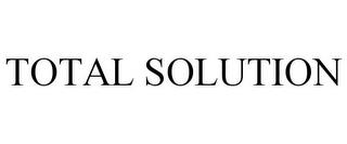 TOTAL SOLUTION trademark