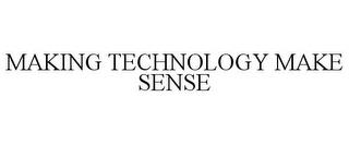 MAKING TECHNOLOGY MAKE SENSE trademark