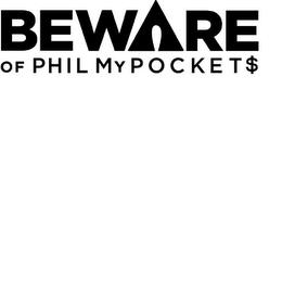 BEWARE OF PHIL MYPOCKET$ trademark