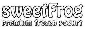 SWEETFROG PREMIUM FROZEN YOGURT trademark