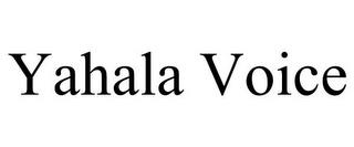 YAHALA VOICE trademark