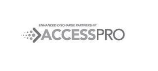 ENHANCED DISCHARGE PARTNERSHIP ACCESSPRO trademark