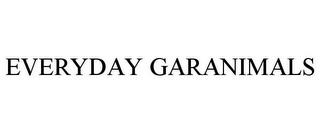 EVERYDAY GARANIMALS trademark