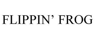 FLIPPIN' FROG trademark