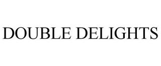 DOUBLE DELIGHTS trademark