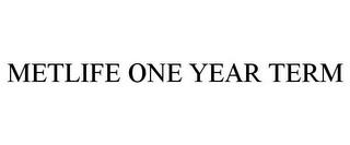 METLIFE ONE YEAR TERM trademark