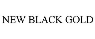 NEW BLACK GOLD trademark