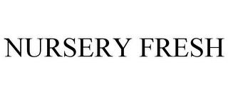 NURSERY FRESH trademark