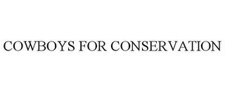 COWBOYS FOR CONSERVATION trademark