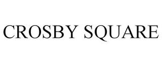 CROSBY SQUARE trademark