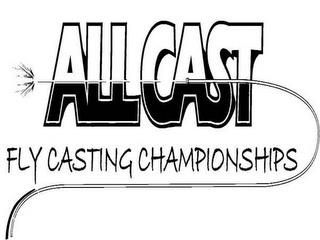 ALL CAST FLY CASTING CHAMPIONSHIPS trademark