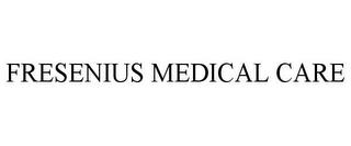 FRESENIUS MEDICAL CARE trademark