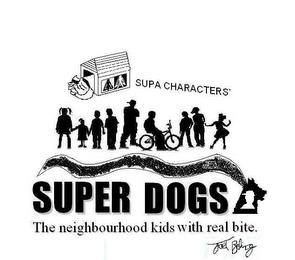 SUPA CHARACTERS' SUPER DOGS THE NEIGHBOURHOOD KIDS WITH REAL BITE. JOEL BELING trademark