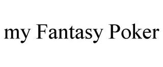 MY FANTASY POKER trademark