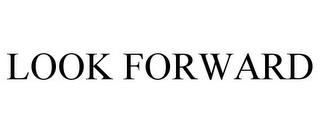 LOOK FORWARD trademark