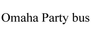 OMAHA PARTY BUS trademark