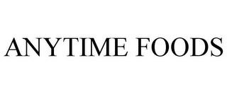 ANYTIME FOODS trademark