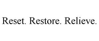 RESET. RESTORE. RELIEVE. trademark