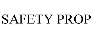 SAFETY PROP trademark