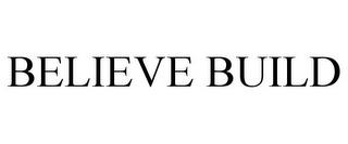 BELIEVE BUILD trademark