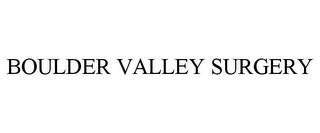 BOULDER VALLEY SURGERY trademark