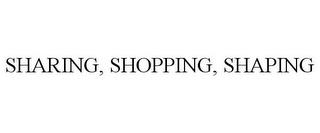 SHARING, SHOPPING, SHAPING trademark