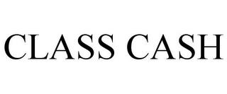 CLASS CASH trademark