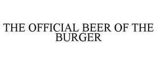 THE OFFICIAL BEER OF THE BURGER trademark