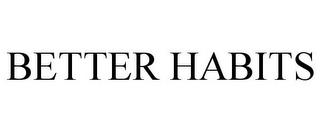 BETTER HABITS trademark