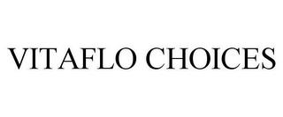 VITAFLO CHOICES trademark