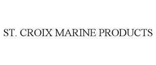 ST. CROIX MARINE PRODUCTS trademark