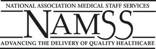 NAMSS NATIONAL ASSOCIATION MEDICAL STAFF SERVICES ADVANCING THE DELIVERY OF QUALITY HEALTHCARE trademark