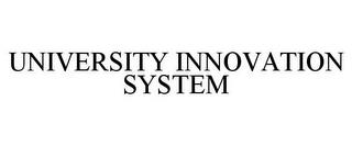 UNIVERSITY INNOVATION SYSTEM trademark